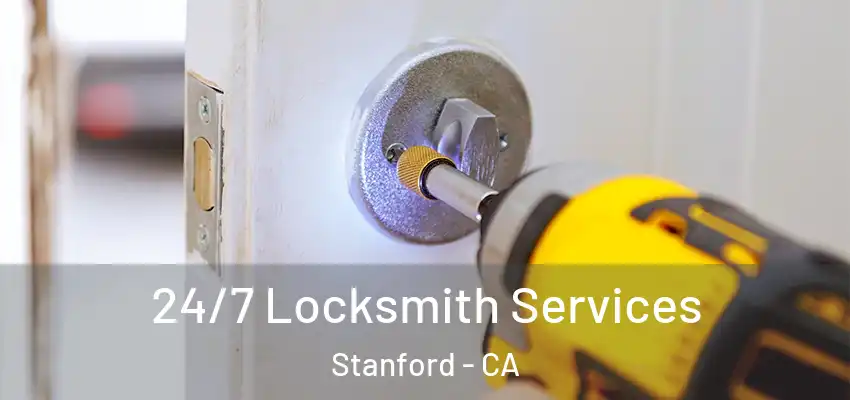  24/7 Locksmith Services Stanford - CA