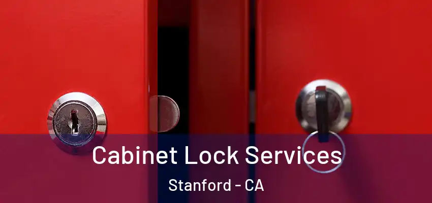 Cabinet Lock Services Stanford - CA