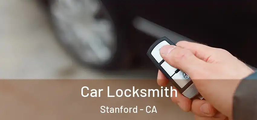  Car Locksmith Stanford - CA
