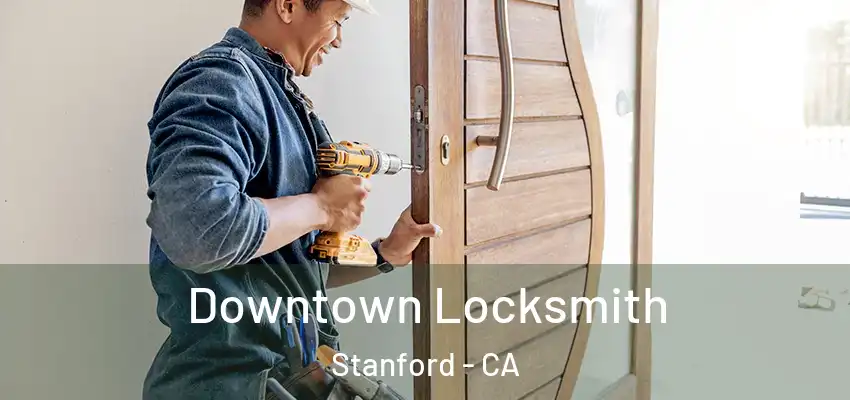  Downtown Locksmith Stanford - CA