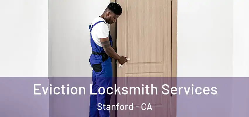  Eviction Locksmith Services Stanford - CA