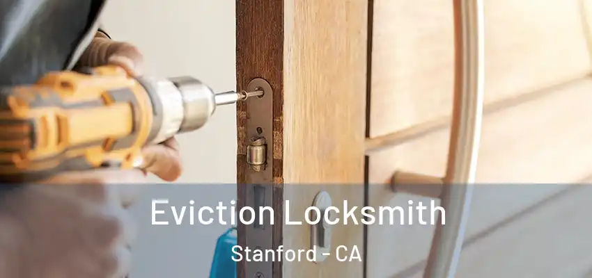  Eviction Locksmith Stanford - CA