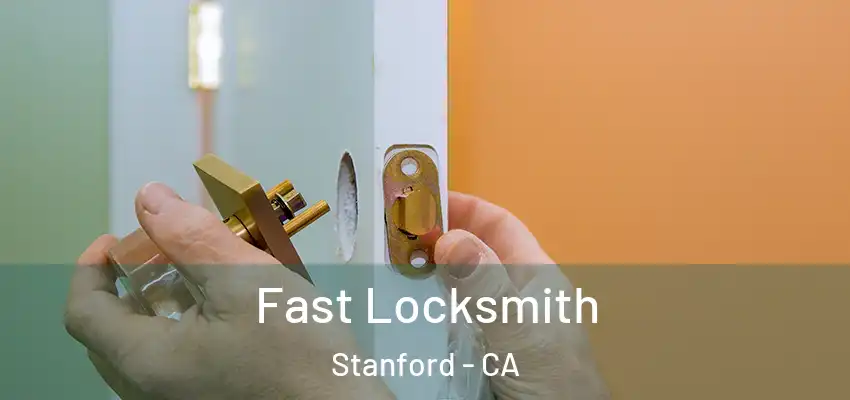  Fast Locksmith Stanford - CA