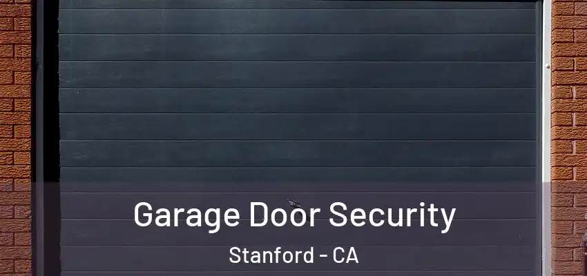  Garage Door Security Stanford - CA