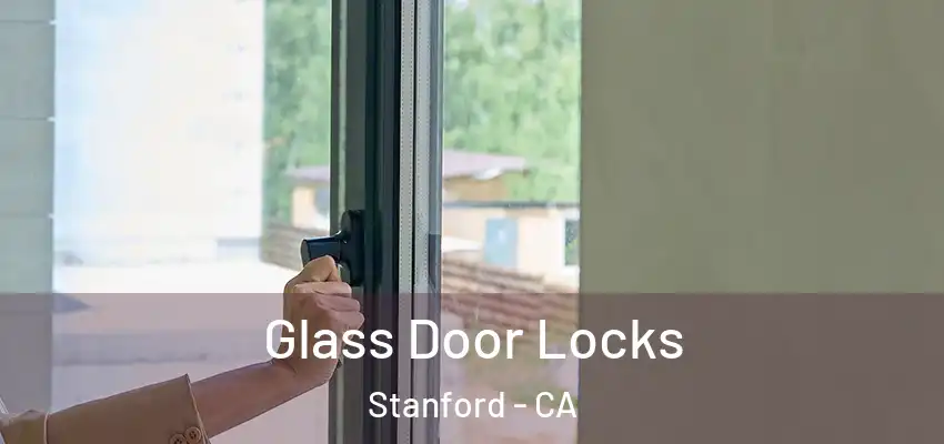 Glass Door Locks Stanford - CA