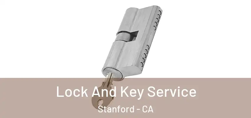  Lock And Key Service Stanford - CA