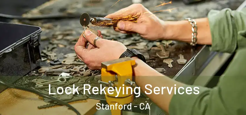 Lock Rekeying Services Stanford - CA