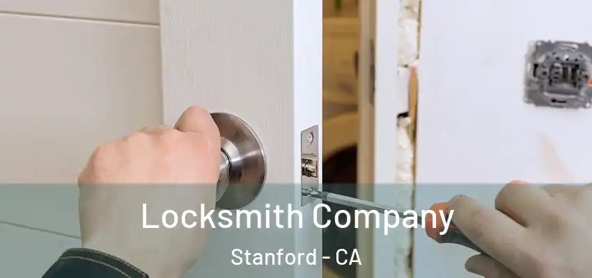 Locksmith Company Stanford - CA