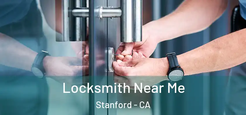 Locksmith Near Me Stanford - CA