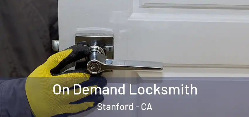 On Demand Locksmith Stanford - CA