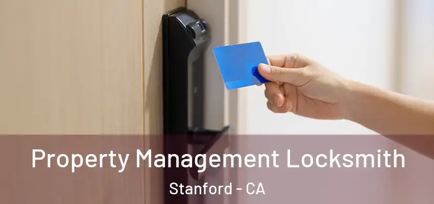  Property Management Locksmith Stanford - CA