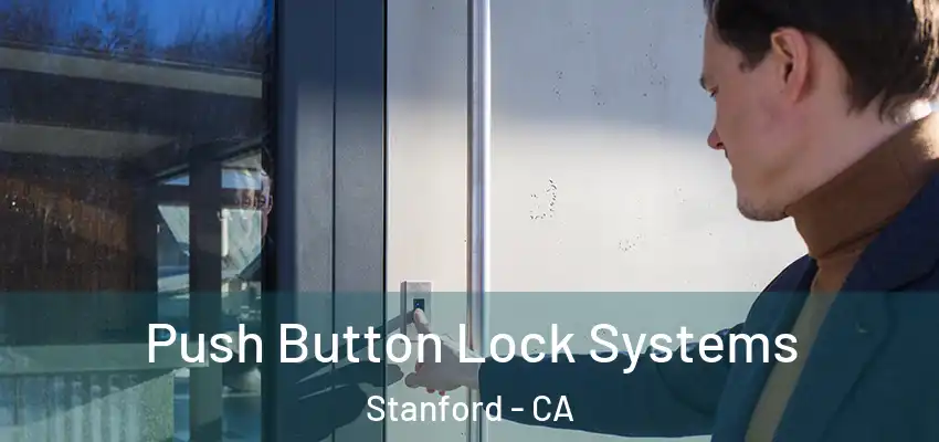  Push Button Lock Systems Stanford - CA