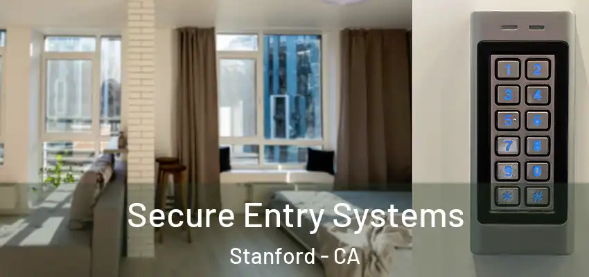  Secure Entry Systems Stanford - CA